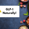 raise-GLP1-naturally-foods-supplements